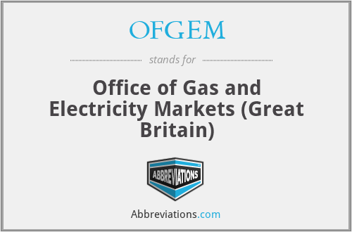 OFGEM - Office of Gas and Electricity Markets (Great Britain)