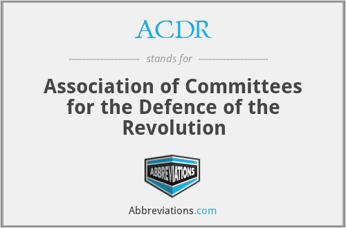 ACDR - Association of Committees for the Defence of the Revolution