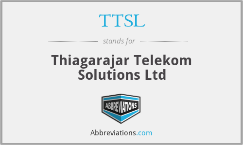 TTSL - Thiagarajar Telekom Solutions Ltd