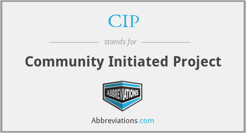CIP - Community Initiated Project