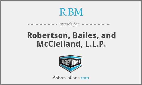 RBM - Robertson, Bailes, and McClelland, L.L.P.