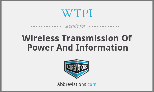 WTPI - Wireless Transmission Of Power And Information