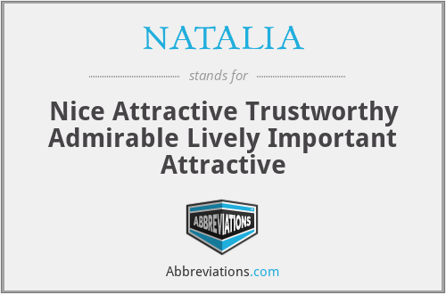 NATALIA - Nice Attractive Trustworthy Admirable Lively Important Attractive