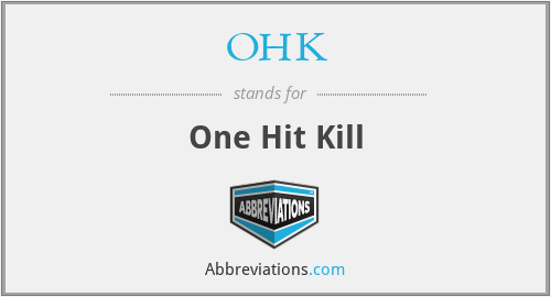 OHK - One Hit Kill