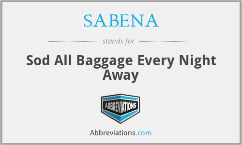 SABENA - Sod All Baggage Every Night Away