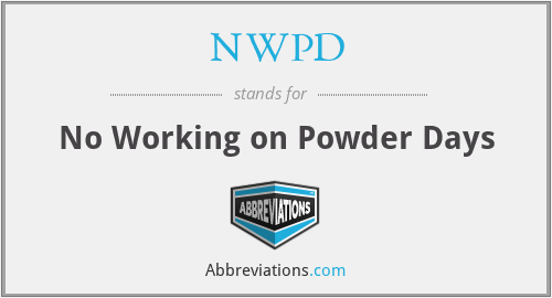 NWPD - No Working on Powder Days
