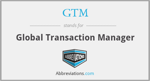 GTM - Global Transaction Manager