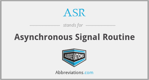 ASR - Asynchronous Signal Routine