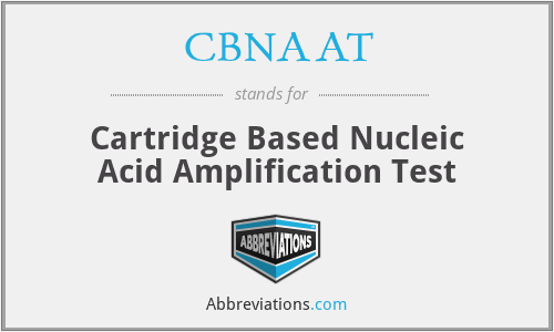 CBNAAT - Cartridge Based Nucleic Acid Amplification Test