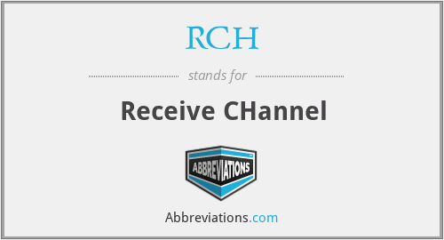 RCH - Receive CHannel