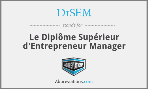 DiSEM - Le Diplôme Supérieur d'Entrepreneur Manager