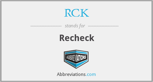 RCK - Recheck
