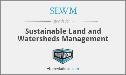 SLWM - Sustainable Land and Watersheds Management