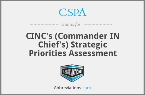 CSPA - CINC's (Commander IN Chief's) Strategic Priorities Assessment
