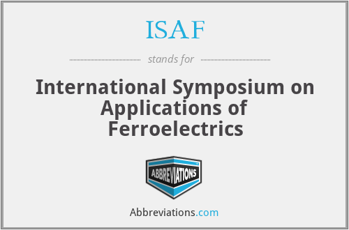 ISAF - International Symposium on Applications of Ferroelectrics