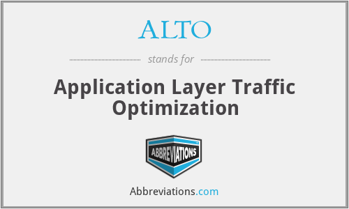 ALTO - Application Layer Traffic Optimization