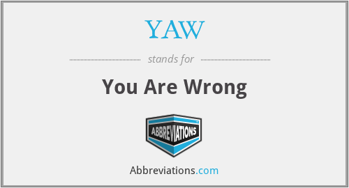 YAW - You Are Wrong