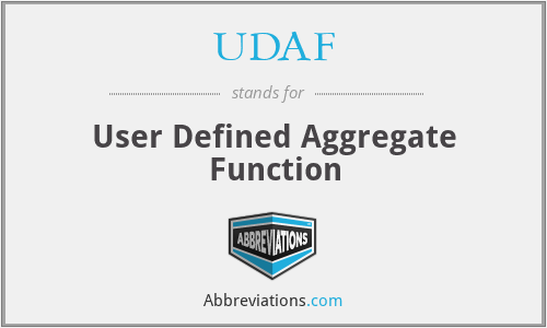 UDAF - User Defined Aggregate Function