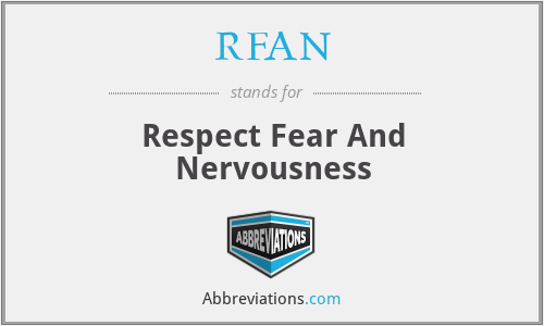 RFAN - Respect Fear And Nervousness