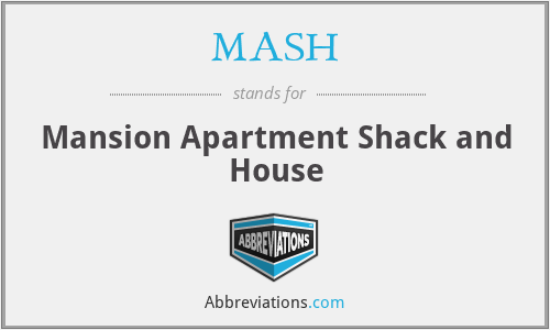 MASH - Mansion Apartment Shack and House