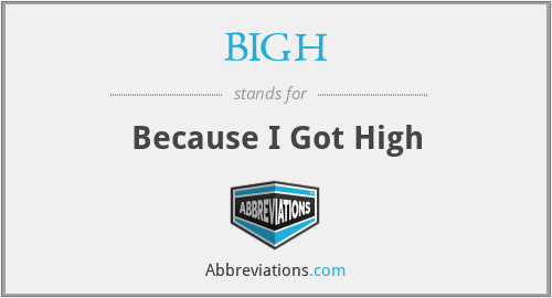BIGH - Because I Got High