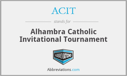 ACIT - Alhambra Catholic Invitational Tournament