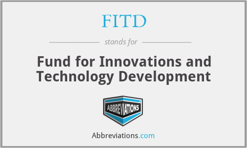 FITD - Fund for Innovations and Technology Development