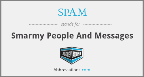 SPAM - Smarmy People And Messages
