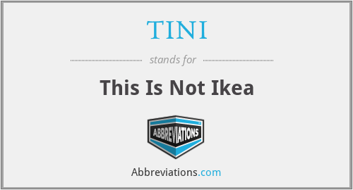 TINI - This Is Not Ikea
