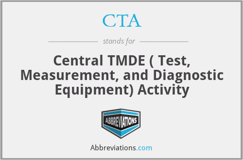 CTA - Central TMDE ( Test, Measurement, and Diagnostic Equipment) Activity
