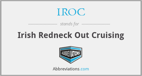 IROC - Irish Redneck Out Cruising
