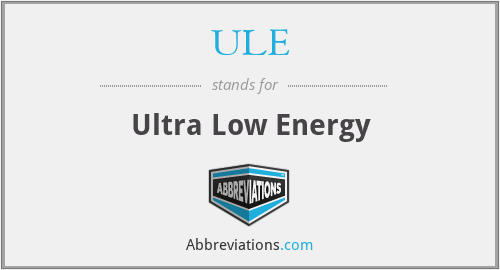 ULE - Ultra Low Energy