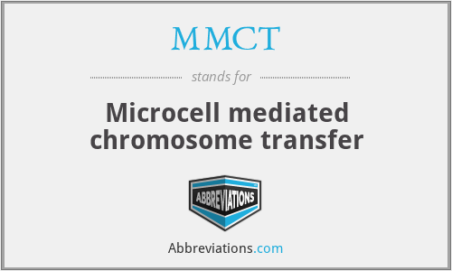 MMCT - Microcell mediated chromosome transfer