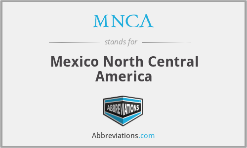 MNCA - Mexico North Central America