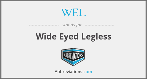 WEL - Wide Eyed Legless