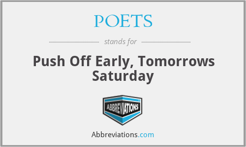 POETS - Push Off Early, Tomorrows Saturday