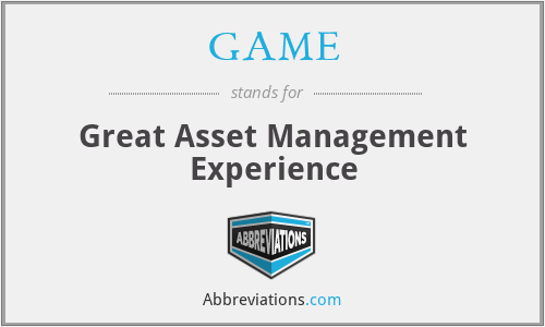 GAME - Great Asset Management Experience