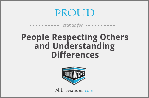PROUD - People Respecting Others and Understanding Differences