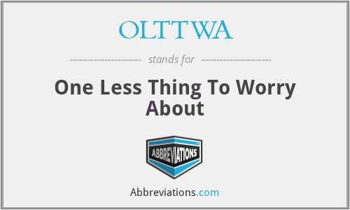 OLTTWA - One Less Thing To Worry About