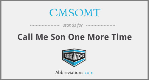 CMSOMT - Call Me Son One More Time