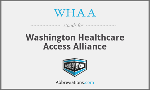 WHAA - Washington Healthcare Access Alliance