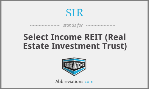 SIR - Select Income REIT (Real Estate Investment Trust)
