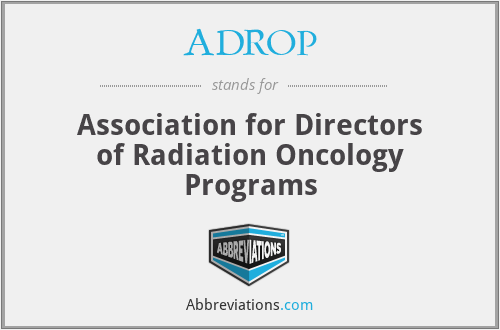 ADROP - Association for Directors of Radiation Oncology Programs