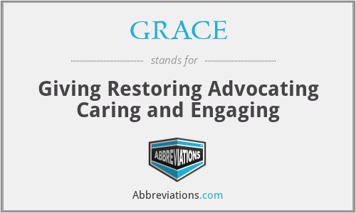 GRACE - Giving Restoring Advocating Caring and Engaging