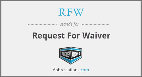 RFW - Request For Waiver