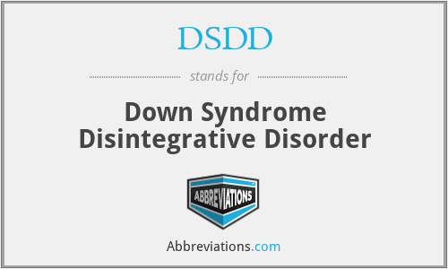 DSDD - Down Syndrome Disintegrative Disorder