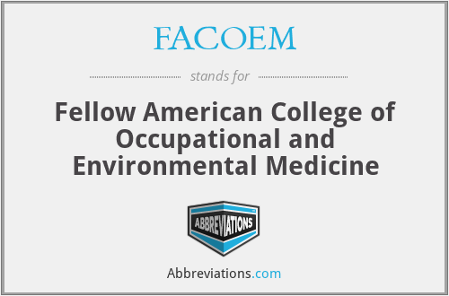 FACOEM - Fellow American College of Occupational and Environmental Medicine