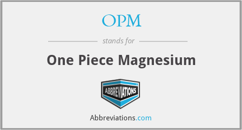 OPM - One Piece Magnesium