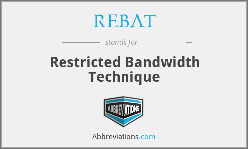REBAT - Restricted Bandwidth Technique