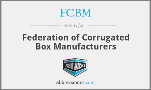 FCBM - Federation of Corrugated Box Manufacturers